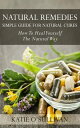 Natural Remedies: Simple Guide For Natural Cures How To Heal Yourself The Natura...