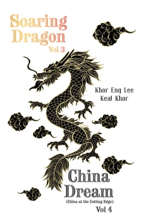 Soaring Dragon Vol 3 and China Dream (China at the Cutting Edge) Vol 4【電子書籍】 Khor Eng Lee