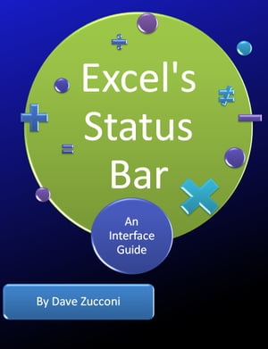 Microsoft Excel's Status Bar An Interface GuideŻҽҡ[ Dave Zucconi ]