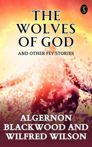 The Wolves of God, And Other Fey Stories【電