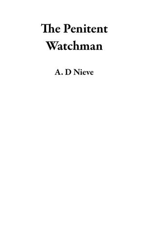 The Penitent Watchman【電子書籍】[ A. D Nieve ]