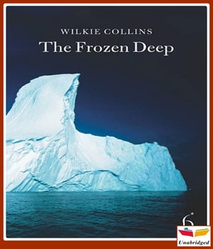 The Frozen Deep【電子書籍】[ Wilkie Collin