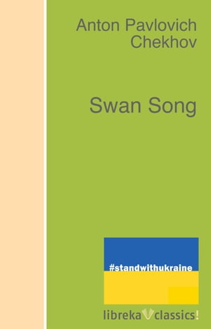 Swan Song【電子書籍】[ Anton Pavlovich Che