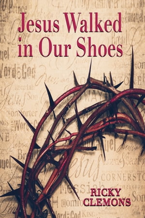 Jesus Walked in Our Shoes【電子書籍】[ Ricky Clemons ]