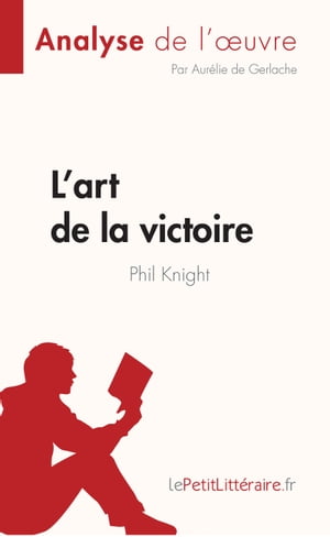 L'art de la victoire de Phil Knight (Analyse de l'œuvre)