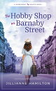 The Hobby Shop on Barnaby Street A Heartwarming WW2 Historical Romance【電子書籍】 Jillianne Hamilton