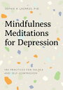 Mindfulness Meditations for Depression 100 Practices for Solace and Self-Compassion【電子書籍】 Sophie A Lazarus PhD