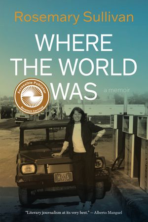Where the World Was【電子書籍】[ Rosemary Sullivan ]