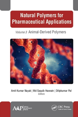 Natural Polymers for Pharmaceutical Applications Volume 3: Animal-Derived Polymers【電子書籍】