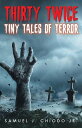 Thirty Twice Tiny Tales of Terror【電子書籍】 Samuel Chiodo