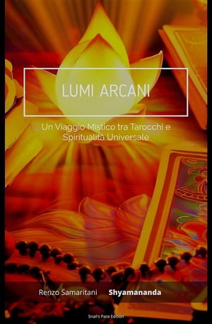 Lumi Arcani: Un Viaggio Mistico tra Tarocchi e Spiritualit? Universale