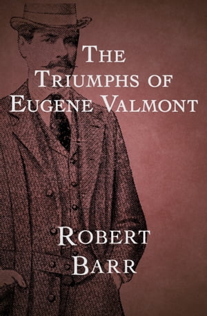 The Triumphs of Eugene Valmont【電子書籍】