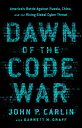 Dawn of the Code War America 039 s Battle Against Russia, China, and the Rising Global Cyber Threat【電子書籍】 John P. Carlin