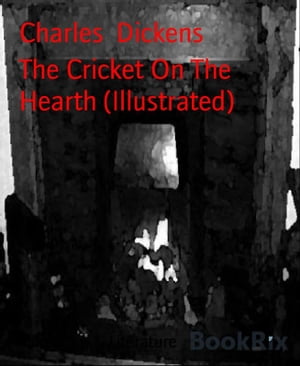 The Cricket On The Hearth (Illustrated)