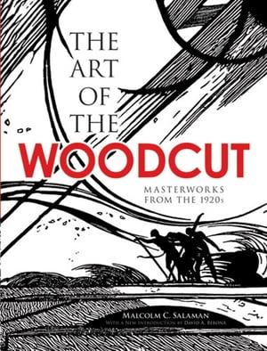 The Art of the Woodcut Masterworks from the 1920sŻҽҡ[ Malcolm C. Salaman ]