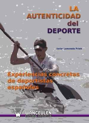 La autenticidad del deporte. Experiencias concretas de deportistas españoles