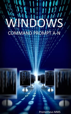 Windows Command Prompt A-N【電子書籍】[ Pr