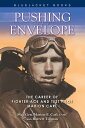 Pushing the Envelope The Career of Fighter Ace and Test Pilot Marion Carl【電子書籍】 Barrett Tillman