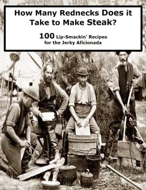 How Many Rednecks Does it Take to Make Steak?