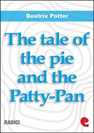 The Tale of the Pie and the Patty-PanŻҽҡ[ Beatrix Potter ]