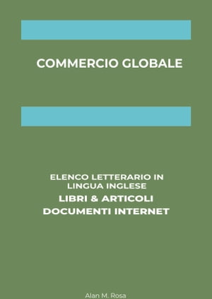 ŷKoboŻҽҥȥ㤨Commercio Globale: Elenco Letterario in Lingua Inglese: Libri & Articoli, Documenti InternetŻҽҡ[ Alan M. Rosa ]פβǤʤ749ߤˤʤޤ