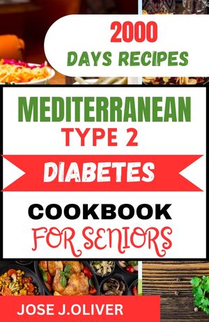 MEDITERRANEAN TYPE 2 DIABETES COOKBOOK FOR SENIORS