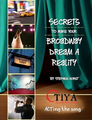 Secrets To Make Your Broadway Dream A Reality: ACTing the Song