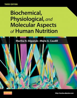 Biochemical, Physiological, and Molecular Aspects of Human Nutrition - E-Book