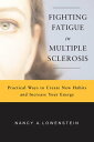 Fighting Fatigue in Multiple Sclerosis Practical Ways to Create New Habits and Increase Your Energy