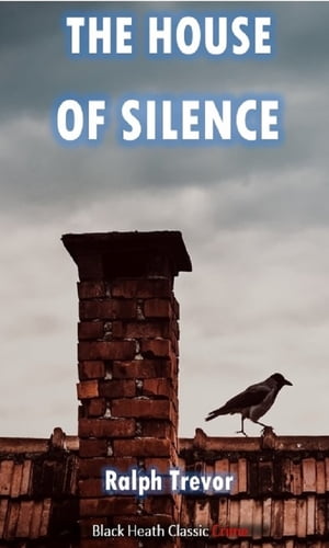 The House of Silence【電子書籍】[ Ralph Tr