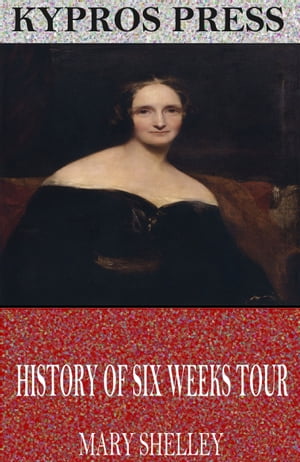 ŷKoboŻҽҥȥ㤨History of Six Weeks Tour Through a Part of France, Switzerland, Germany, and HollandŻҽҡ[ Mary Shelley ]פβǤʤ261ߤˤʤޤ