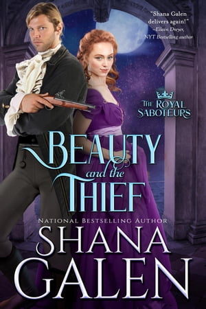 Beauty and the Thief The Royal Saboteurs【電子書籍】[ Shana Galen ]