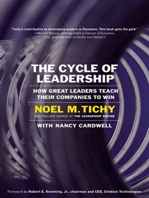 The Cycle of Leadership How Great Leaders Teach Their Companies to Win