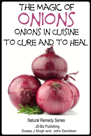 The Magic of Onions: Onions in Cuisine to Cure and to Heal