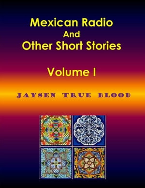Mexican Radio And Other Short Stories, Volume I
