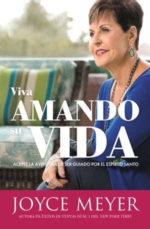 Viva amando su vida Acepte la aventura de ser dirigido por el Esp?ritu Santo【電子書籍】[ Joyce Meyer ]