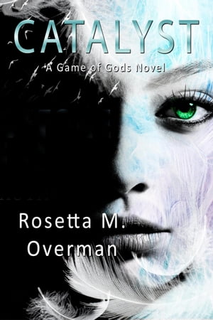 Catalyst: A Game of Gods Novel Game of Gods, #4Żҽҡ[ Rosetta M. Over...