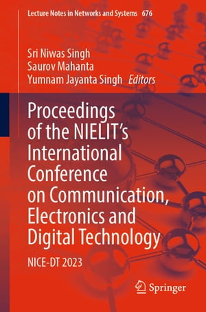 Proceedings of the NIELIT's International Conference on Communication, Electronics and Digital Technology NICE-DT 2023【電子書籍】