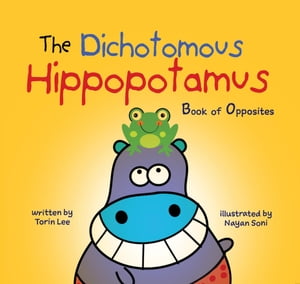 ŷKoboŻҽҥȥ㤨The Dichotomous Hippopotamus Book of OppositesŻҽҡ[ Torin Lee ]פβǤʤ293ߤˤʤޤ