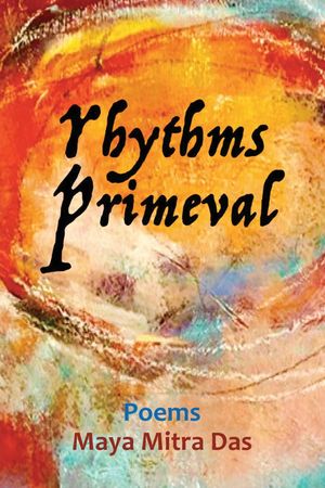 Rhythms Primeval【電子書籍】[ Dr. Maya Mitra Das ]