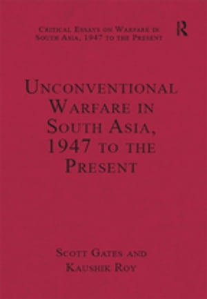 Unconventional Warfare in South Asia, 1947 to the Present