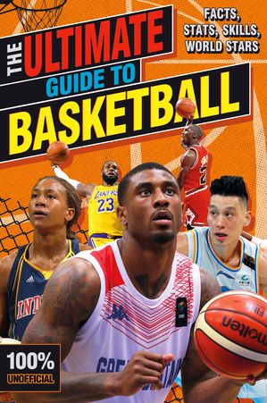 The Ultimate Guide to Basketball (100% Unofficial)