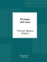 El papa del mar【電子書籍】[ Vicente Blasc