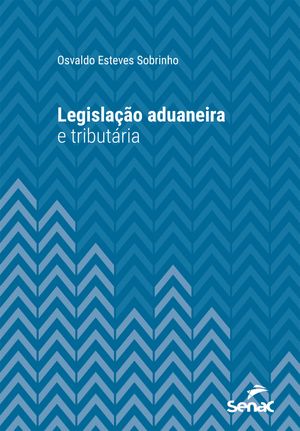 Legislação aduaneira e tributária