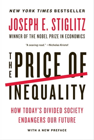 The Price of Inequality: How Today's Divided Society Endangers Our Future