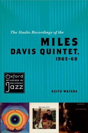 The Studio Recordings of the Miles Davis Quintet, 1965-68【電子書籍】[ Keith Waters ]