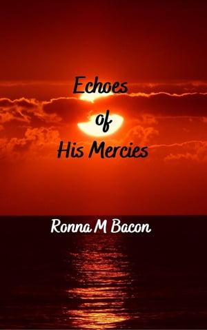 Echoes of His MerciesŻҽҡ[ Ronna M. Bacon ]
