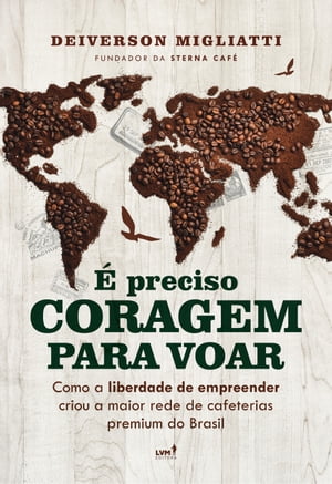 ? preciso coragem para voar Como a liberdade para empreender criou a maior rede de cafeterias premium do Brasil
