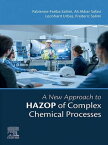 A New Approach to HAZOP of Complex Chemical Processes【電子書籍】[ Fabienne-Fariba Salimi ]