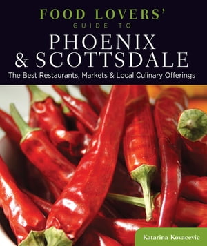Food Lovers' Guide to® Phoenix & Scottsdale